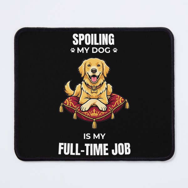 Item preview, Spoiling My Golden Retriever Is My Full-Time Job designed and sold by Predrag14.