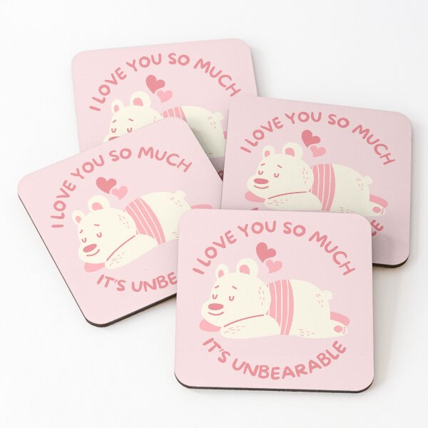 Item preview, I love you so much it's unbearable design designed and sold by CarefulCreation.