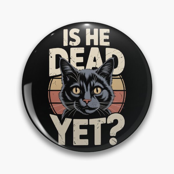 Item preview, Is He Dead Yet Cat designed and sold by Millsoft.