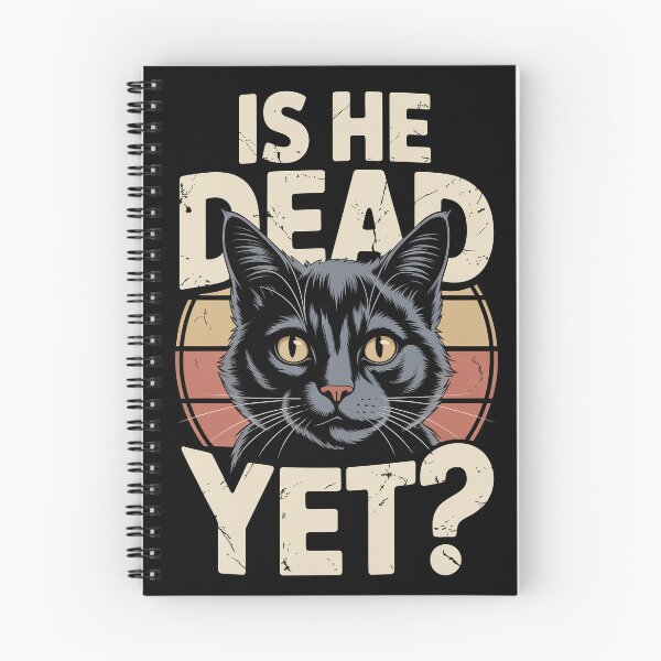 Item preview, Is He Dead Yet Cat designed and sold by Millsoft.