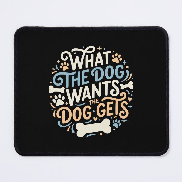 Item preview, What The Dog Wants The Dog Gets Funny Dog Mom Dad designed and sold by AntiqueImages.