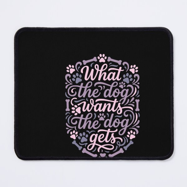 Item preview, What The Dog Wants The Dog Gets Funny Dog Mom Dad designed and sold by AntiqueImages.