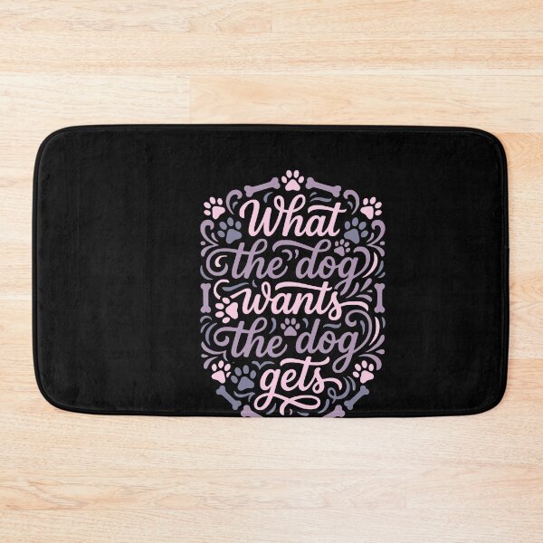 Item preview, What The Dog Wants The Dog Gets Funny Dog Mom Dad designed and sold by AntiqueImages.