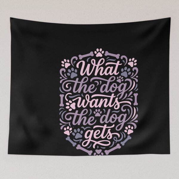 Item preview, What The Dog Wants The Dog Gets Funny Dog Mom Dad designed and sold by AntiqueImages.