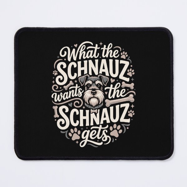Item preview, What The Schnauzer Wants Schnauzer Gets Funny Dog designed and sold by AntiqueImages.