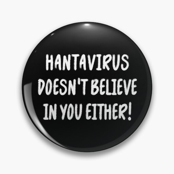 Item preview, Hantavirus Doesn't Believe You Either Funny T-Shirts Tees Hoodies Pins Stickers Mugs Making Fun Hantavirus Deniers Humorous Tees Gifts designed and sold by allfreelance.
