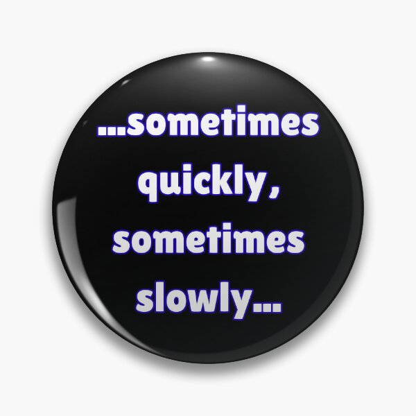 Item preview, Sometimes quickly, sometimes slowly designed and sold by Sober-Gifts.