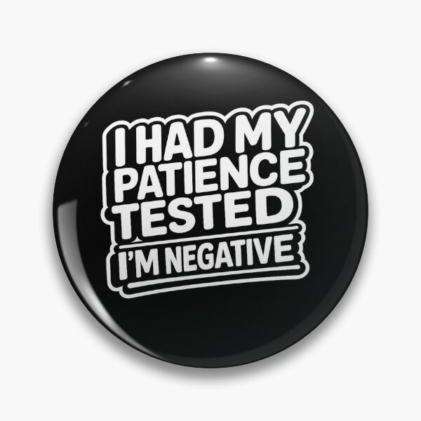 Item preview, I Had My Patience Tested I’m Negative designed and sold by Studio Umbra.