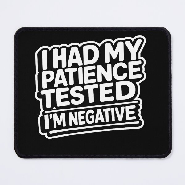 Item preview, I Had My Patience Tested I’m Negative designed and sold by Studio Umbra.