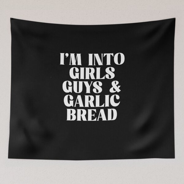 Item preview, I'm into girls guys and garlic bread designed and sold by BritySpear.