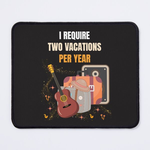 Item preview, I Require Two Vacations Per Year Funny Travel Music Design designed and sold by Joyful-Pixel.
