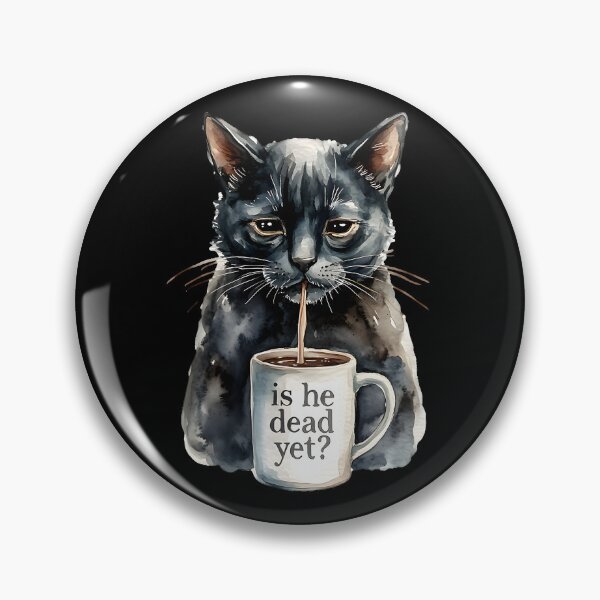 Item preview, Is He Dead Yet Cat designed and sold by Millsoft.
