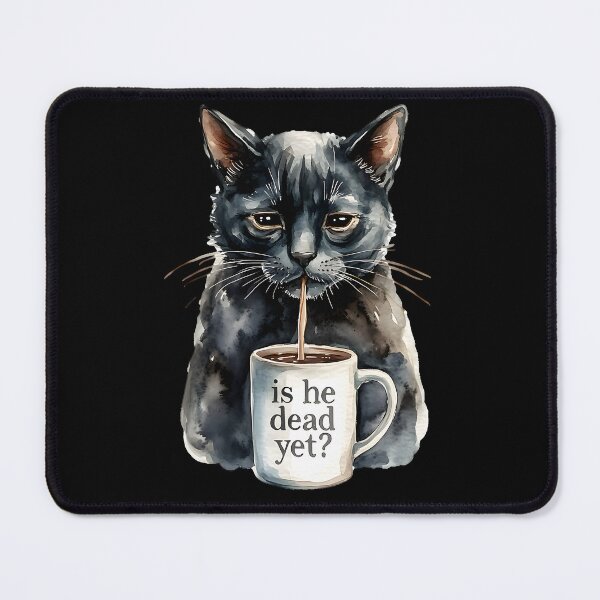 Item preview, Is He Dead Yet Cat designed and sold by Millsoft.