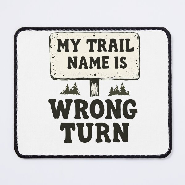 Item preview, My Trail Name Is Wrong Turn Thru Hiker Tee designed and sold by NorthingShop.