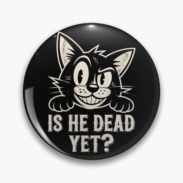 Item preview, Is He Dead Yet Cat designed and sold by Millsoft.