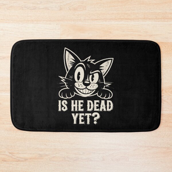 Item preview, Is He Dead Yet Cat designed and sold by Millsoft.