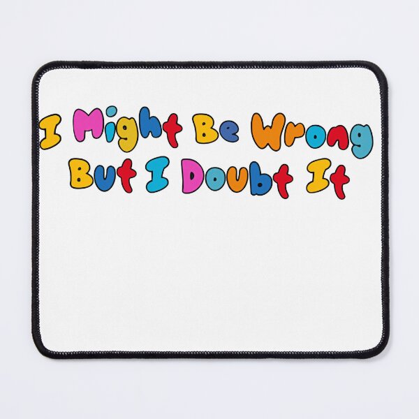 Item preview, I Might Be Wrong But I Doubt It Confident Trouble designed and sold by RetroMini2026.