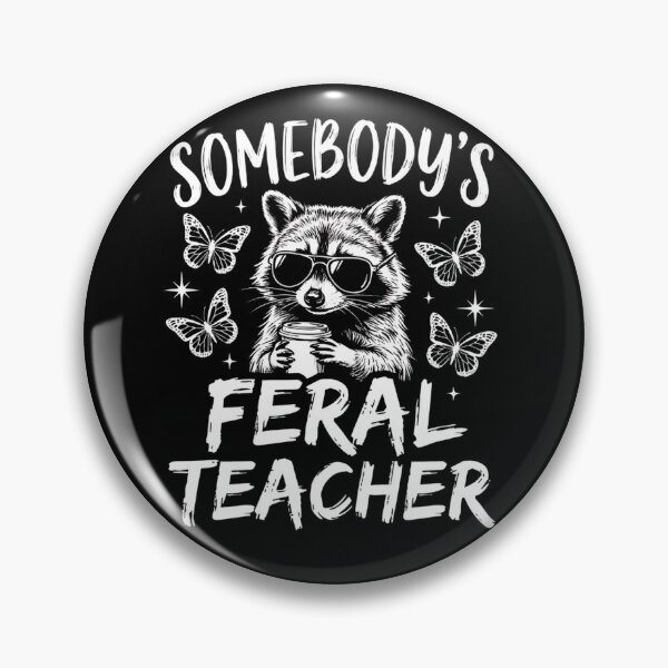 Item preview, Somebody's Feral Teacher Funny Raccoon Teacher Cute Butterfly Teacher Life designed and sold by VGAfanatic.