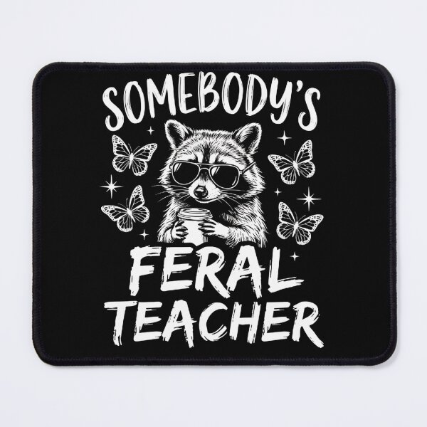 Item preview, Somebody's Feral Teacher Funny Raccoon Teacher Cute Butterfly Teacher Life designed and sold by VGAfanatic.