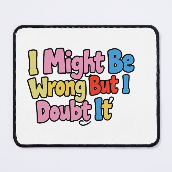 Item preview, I Might Be Wrong But I Doubt It Genius Attitude designed and sold by RetroMini2026.