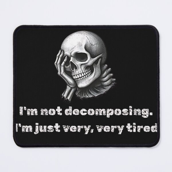 Item preview, I'm Not Decomposing Just Very Tired Skeleton Humor designed and sold by DarkOriginArts.