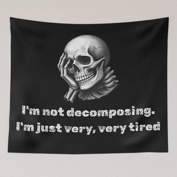 Item preview, I'm Not Decomposing Just Very Tired Skeleton Humor designed and sold by DarkOriginArts.