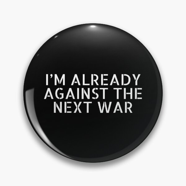Item preview, Im already against the next war designed and sold by Inspirationmotivation.