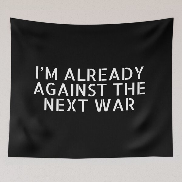 Item preview, Im already against the next war designed and sold by Inspirationmotivation.