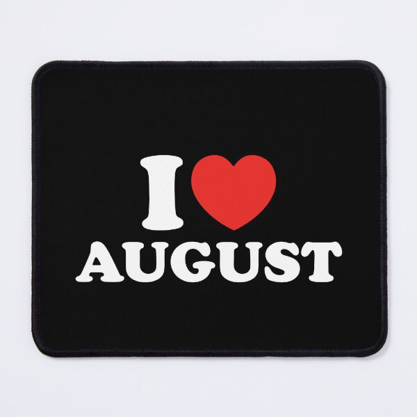 Item preview, I Love August designed and sold by shitpostee.