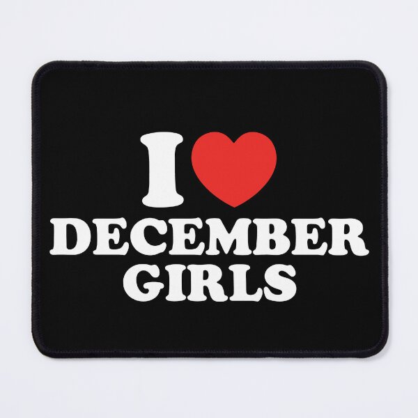 Item preview, I Love December Girls designed and sold by shitpostee.