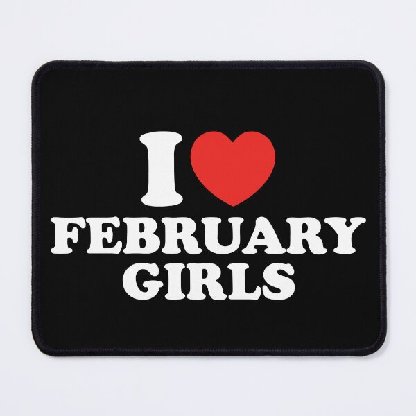 Item preview, I Love February Girls designed and sold by shitpostee.