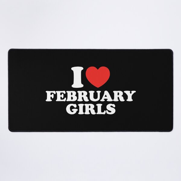 Item preview, I Love February Girls designed and sold by shitpostee.