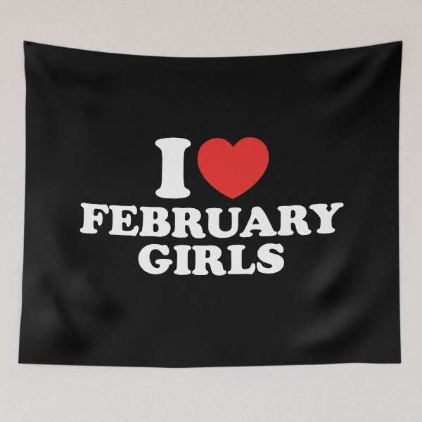 Item preview, I Love February Girls designed and sold by shitpostee.