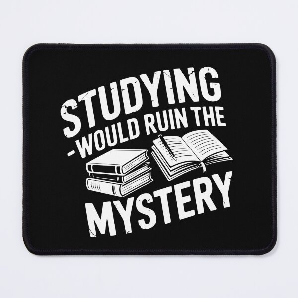 Item preview, Studying Would Ruin The Mystery designed and sold by theartfulaspie.