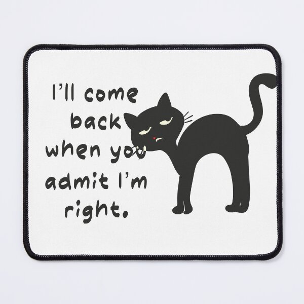 Item preview, I’ll Come Back When You Admit I’m Right – Minimalist Cat Silhouette designed and sold by Novalineastudio.