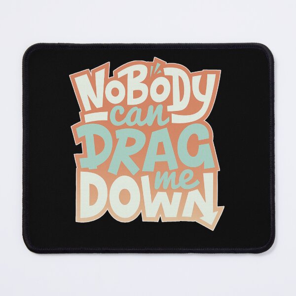 Item preview, Nobody Can Drag Me Down - Empowering Quote Confidence Gift designed and sold by Cust-tshirts.