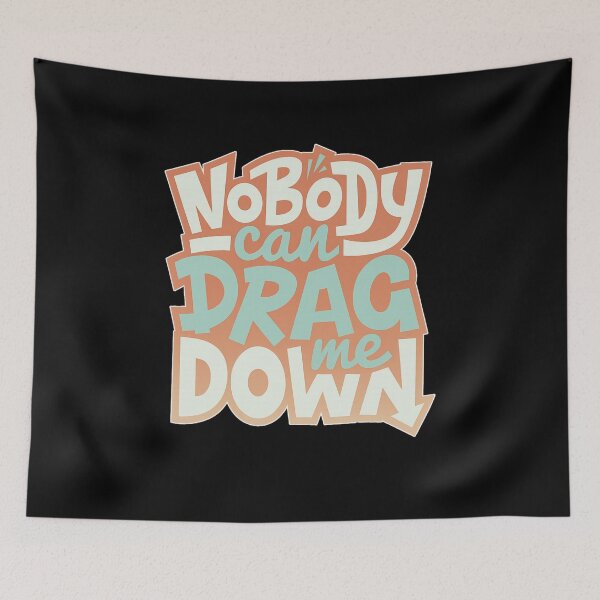 Item preview, Nobody Can Drag Me Down - Empowering Quote Confidence Gift designed and sold by Cust-tshirts.