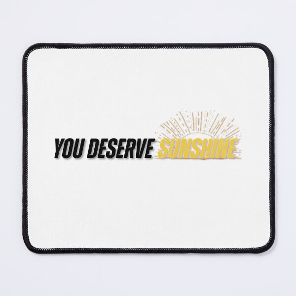 Item preview, You Deserve Sunshine designed and sold by Nicolette Love.