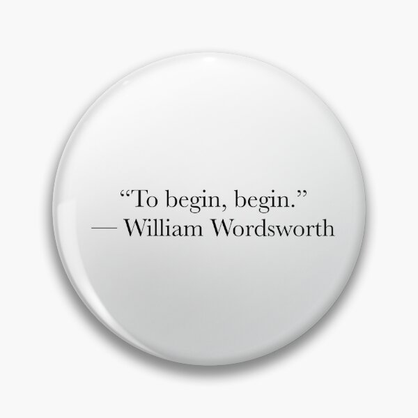 Item preview, To Begin, Begin – William Wordsworth Inspirational Literary Quote designed and sold by The Prose Atelier.