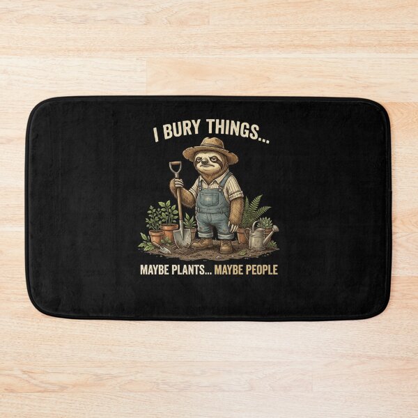 Item preview, I BURY THINGS... MAYBE PLANTS... MAYBE PEOPLE Sloth designed and sold by snowry.