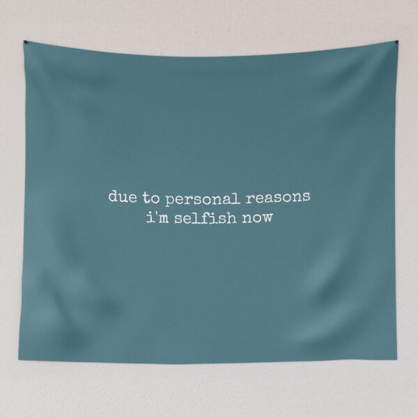 Item preview, Due To Personal Reasons I'm Selfish Now designed and sold by DemureArtsy.