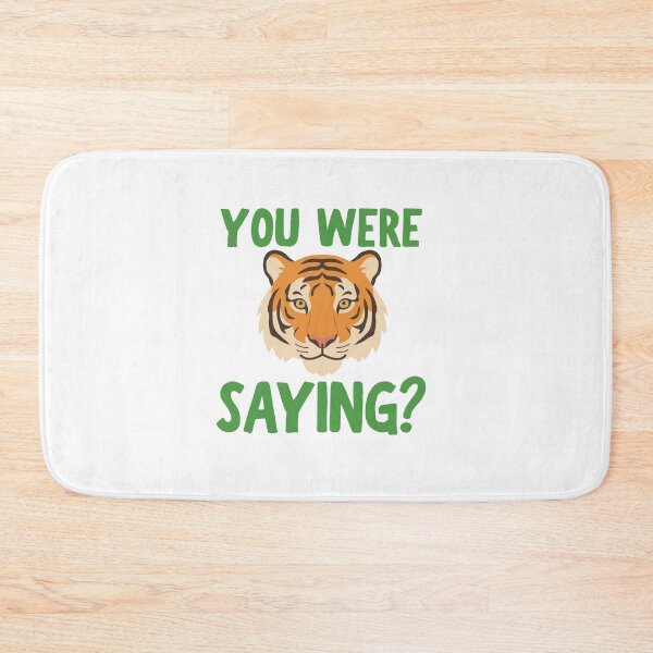 Item preview, You Were Saying Tiger  designed and sold by BritishDelights.