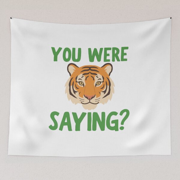 Item preview, You Were Saying Tiger  designed and sold by BritishDelights.