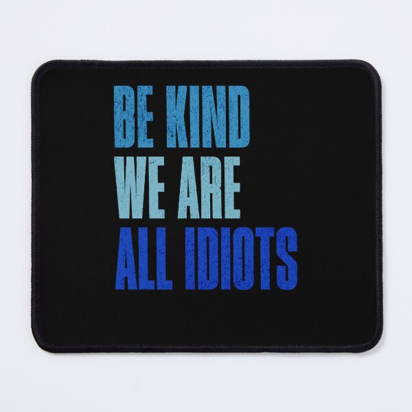 Item preview, Be Kind We Are All Idiots Somehow designed and sold by RetroMini2026.