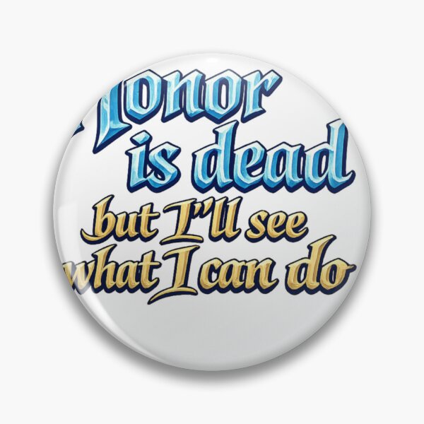 Item preview, Honor is dead designed and sold by TickleMonster30.