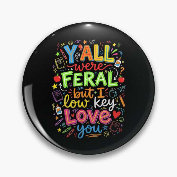 Item preview, Y'ALL were FERAL but I low key LOVE you designed and sold by snowry.