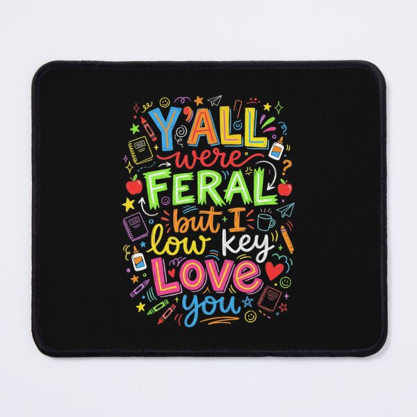 Item preview, Y'ALL were FERAL but I low key LOVE you designed and sold by snowry.