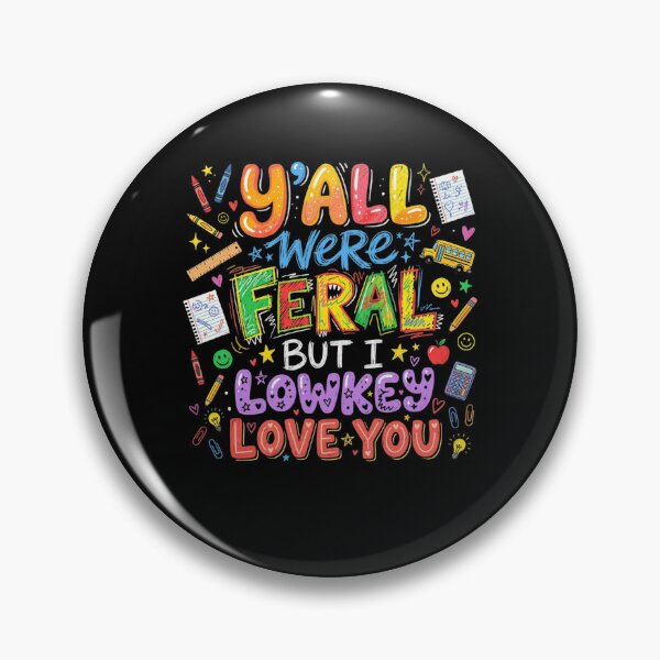 Item preview, Y'ALL WERE FERAL BUT I LOWKEY LOVE YOU Teacher Humor designed and sold by snowry.