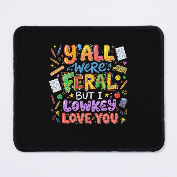 Item preview, Y'ALL WERE FERAL BUT I LOWKEY LOVE YOU Teacher Humor designed and sold by snowry.