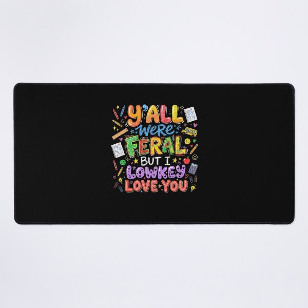 Item preview, Y'ALL WERE FERAL BUT I LOWKEY LOVE YOU Teacher Humor designed and sold by snowry.